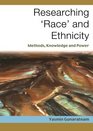 Researching 'Race' and Ethnicity Methods Knowledge and Power