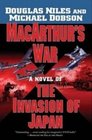 MacArthur's War A Novel of the Invasion of Japan