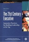 The 21st Century Executive: Innovative Practices for Building Leadership at the Top