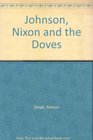 Johnson Nixon and the Doves