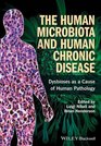 The Human Microbiota and Human Chronic Disease Dysbioses as a Cause of Human Pathology