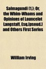 Salmagundi  Or the WhimWhams and Opinions of Launcelot Langstaff Esq  and Others First Series
