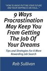 9 Ways Procrastination May Keep You From Getting The Job Of Your Dreams Tips And Strategies For A More Rewarding Job Search