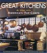 Great Kitchens  At Home with America's Top Chefs