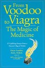 From Voodoo to Viagra The Magic of Medicine