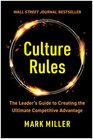 Culture Rules The Leader's Guide to Creating the Ultimate Competitive Advantage