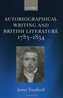 Autobiographical Writing and British Literature 17831834