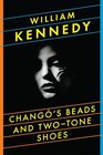 Chango's Beads and Two-Tone Shoes (Albany Cycle, Bk 8)