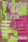 Changing Your Tune The Musician's Handbook for Creating Contemporary Worship