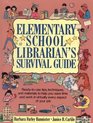 Elementary School Librarian's Survival Guide ReadyToUse Tips Techniques and Materials to Help You Save Time and Work in Virtually Every Aspect