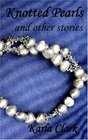 Knotted Pearls And Other Stories