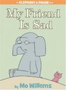 My Friend is Sad! (Elephant and Piggie, Bk 2)