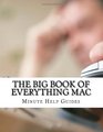 The Big Book of Everything Mac From the Basics to the Advance  Everything You Need to Know About Using a Mac