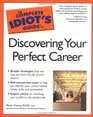 The Complete Idiot's Guide to Discovering Your Perfect Career
