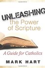 Unleashing the Power of Scripture A Guide for Catholics