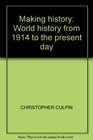 MAKING HISTORY WORLD HISTORY FROM 1914 TO THE PRESENT DAY