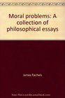 Moral problems A collection of philosophical essays