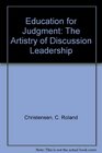 Education for Judgment The Artistry of Discussion Leadership