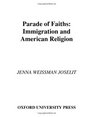 A Parade of Faiths Immigration and American Religion