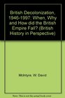 British Decolonization 19461997 When Why and How Did the British Empire Fall