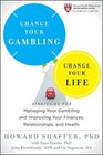 Change Your Gambling Change Your Life Strategies for Managing Your Gambling and Improving Your Finances Relationships and Health