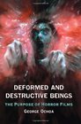 Deformed and Destructive Beings The Purpose of Horror Films