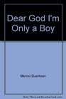 Dear God I'm Only a Boy