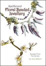 Spellbound Floral Beaded Jewellery Designs from the Garden