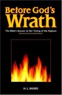 Before God's Wrath The Bible's Answer to the Timing of the Rapture Revised and Expanded Edition