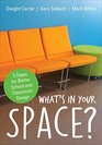 What's in Your Space 5 Steps for Better School and Classroom Design