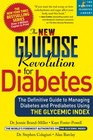 The New Glucose Revolution for Diabetes The Definitive Guide to Managing Diabetes and Prediabetes Using the Glycemic Index