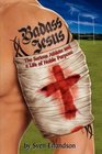 Badass Jesus: The Serious Athlete and Life of Noble Purpose