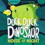 Duck Duck Dinosaur and the Noise at Night