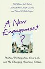 A New Engagement Political Participation Civic Life and the Changing American Citizen