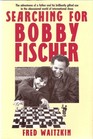 Searching for Bobby Fischer World of Chess Observed by the Father of a Child Prodigy