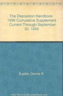 The Deposition Handbook 1996 Cumulative Supplement  Current Through September 30 1995