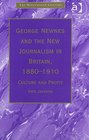 George Newness and the New Journalism in Britain 18801910