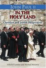 John Paul II in the Holy Land In His Own Words With Christian and Jewish Perspectives by Yehezkel Landau and Michael McGarry CSP
