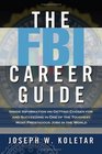 The FBI Career Guide Inside Information on Getting Chosen for And Succeeding in One of the Toughest Most Prestigious Jobs in the World
