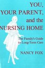 You Your Parent and the Nursing Home