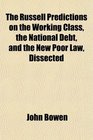 The Russell Predictions on the Working Class the National Debt and the New Poor Law Dissected