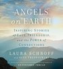Angels on Earth Inspiring Stories of Fate Friendship and the Power of Connections