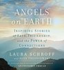 Angels on Earth Inspiring Stories of Fate Friendship and the Power of Connections
