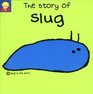 The Story of Slug