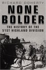 None Bolder The History of the 51st Highland Division