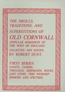 The drolls traditions and superstitions of old Cornwall Popular romances of the west of England