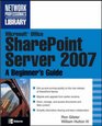 Microsoft Office SharePoint Server 2007 A Beginner's Guide