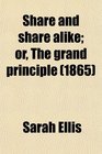 Share and share alike or The grand principle