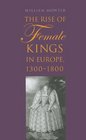 The Rise of Female Kings in Europe 13001800