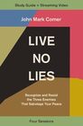 Live No Lies Bible Study Guide plus Streaming Video Recognize and Resist the Three Enemies That Sabotage Your Peace